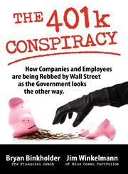The 401k Conspiracy How Companies and Employees are Being Robbed by Wall Street as the Government looks the other way.,1937545016,9781937545017