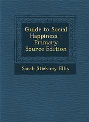 Guide to Social Happiness - Primary Source Edition,1289486808,9781289486808