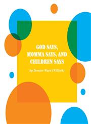 God Says, Momma Says, and Children Says,1460221524,9781460221525
