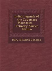 Indian Legends of the Cuyamaca Mountains - Primary Source Edition,1293625728,9781293625729