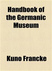 Handbook of the Germanic Museum,1458832910,9781458832917