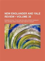 New Englander and Yale Review (Volume 30),115400869X,9781154008692