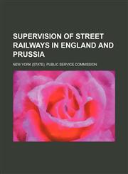 Supervision of Street Railways in England and Prussia,1151328812,9781151328816