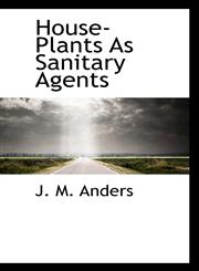 House-Plants As Sanitary Agents,1117337421,9781117337425