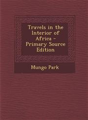Travels in the Interior of Africa - Primary Source Edition,1293783080,9781293783085
