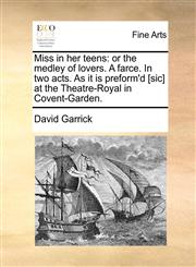 Miss in her teens or the medley of lovers. A farce. In two acts. As it is preform'd [sic] at the Theatre-Royal in Covent-Garden.,1170804020,9781170804025
