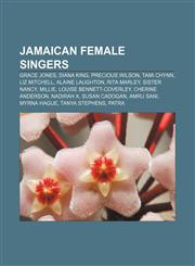 Jamaican female singers Grace Jones, Diana King, Precious Wilson, Tami Chynn, Liz Mitchell, Alaine Laughton, Rita Marley, Sister Nancy, Millie,1155453794,9781155453798