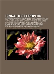 Gimnastes europeus Gimnastes artístics romanesos, Gimnastes de l'àmbit catalanoparlant, Gimnastes espanyols, Gimnastes soviètics, Eugen Sandow,1232756563,9781232756569