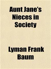 Aunt Jane's Nieces in Society,1151341495,9781151341495