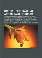Orders, decorations, and medals of Russia Civil awards and decorations of Russia, Military awards and decorations of Russia,1157260705,9781157260707