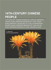 14th-century Chinese people 14th-century Chinese monarchs, Hongwu Emperor, Jayaatu Khan, Emperor Wenzong of Yuan, Temür Khan,1158173857,9781158173853