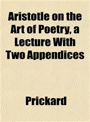 Aristotle on the Art of Poetry, a Lecture With Two Appendices,115221263X,9781152212633