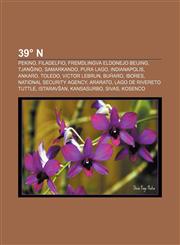 39° N Pekino, Filadelfio, Fremdlingva eldonejo Beijing, Tjanĝino, Samarkando, Pura Lago, Indianapolis, Ankaro, Toledo, Victor Lebrun, Buĥaro, Ibores, National Security Agency, Ararato, Lago de rivereto Tuttle, Istaravŝan, Kansasurbo, Sivas,1233333399,9781233333394
