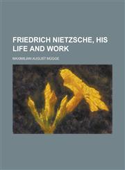 Friedrich Nietzsche, His Life and Work,1152251805,9781152251809