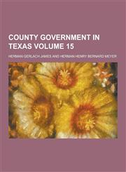 County Government in Texas Volume 15,1230464026,9781230464022