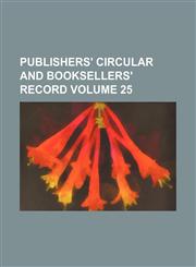 Publishers' circular and booksellers' record Volume 25,1236335120,9781236335128