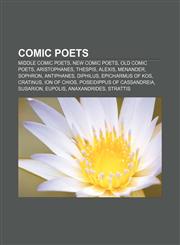 Comic poets Middle Comic poets, New Comic poets, Old Comic poets, Aristophanes, Thespis, Alexis, Menander, Sophron, Antiphanes, Diphilus,115799301X,9781157993018