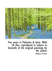 Two years in Palestine & Syria. With 16 illus. reproduced in colours in facsimile of the original pa,1117270270,9781117270272