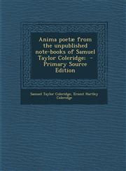 Anima Poetae from the Unpublished Note-Books of Samuel Taylor Coleridge; - Primary Source Edition,128778657X,9781287786573