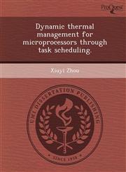 Dynamic thermal management for microprocessors through task scheduling.,1249097509,9781249097501