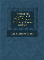 Immortal Hymns and Their Story,1287503047,9781287503040