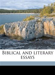 Biblical and literary essays,1177608863,9781177608862