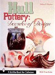 Hull Pottery Decades of Design,0764311514,9780764311512