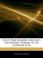 Articles On Cold War Bomber Aircraft, including Sukhoi Su-24, Convair B-36,1242633391,9781242633393