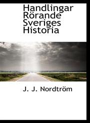 Handlingar Rörande Sveriges Historia,1103584863,9781103584864