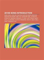 2010s song Introduction Ridin' Solo, Suki de, Suki de, Suki de.|Anata Dake ga, Sakura no Shiori, Kimi tte, Sunshine Girl, Aitakute Aitakute,1157309224,9781157309222
