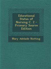 Educational Status of Nursing C. 2 - Primary Source Edition,1294325361,9781294325369
