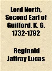 Lord North, Second Earl of Guilford, K. G. 1732-1792,1155064585,9781155064581