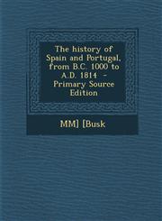 History of Spain and Portugal, from B.C. 1000 to A.D. 1814,1289823421,9781289823429