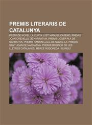 Premis literaris de Catalunya Premi de novel·la curta Just Manuel Casero, Premis Joan Crexells de narrativa, Premis Josep Pla de narrativa,1233314173,9781233314171