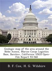 Geologic map of the area around the Nebo Annex, Marine Corps Logistics Base, Barstow, California USGS Open-File Report 93-568,128893906X,9781288939060