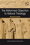 The Reformed Objection to Natural Theology,075466175X,9780754661757