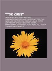 Tysk kunst Tyske kunstnere, Tyske malerier, Nasjonalsosialistisk kunst, Kurt Schwitters, Paul Klee, Hans Richter, Wolf Erlbruch, Blaue Reiter,1232803847,9781232803843