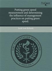 Putting green speed measurement and determining the influence of management practices on putting green speed.,124348702X,9781243487025
