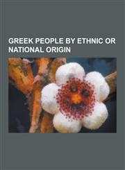Greek People by Ethnic or National Origin Aegean Macedonians, Arvanites, Expatriates in Greece, Greek Jews, Greek Romani People, Greek People of Alba,1230649891,9781230649894