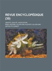 Revue Encyclopedique; Liberte, Egalite, Association (30),1234126435,9781234126438