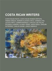 Costa Rican Writers Fabian Dobles, Hernan Elizondo Arce, Julieta Pinto, Eduardo Ulibarri, Carlos Luis Fallas, Alonso Vener, Joaquin Gutier,1156120098,9781156120095