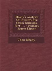 Moody's Analyses Of Investments Steam Railroads, Part 1... - Primary Source Edition,129486582X,9781294865827