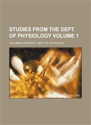 Studies from the Dept. of Physiology Volume 1,1130333930,9781130333930