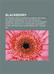 Blackberry Blackberry Mobile Phones, Blackberry Software, AOL Instant Messenger, Icq, Trillian, Xscale, Facebook, Google Maps, La,1156746728,9781156746721