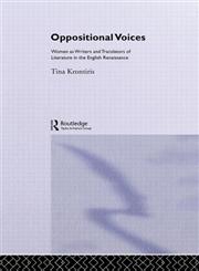 Oppositional Voices: Women as Writers and Translators of Literature in the English Renaissance,0415063299,9780415063296