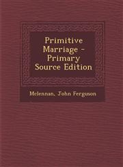 Primitive Marriage - Primary Source Edition,1295487721,9781295487721