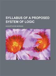 Syllabus of a proposed system of logic,1152778064,9781152778061