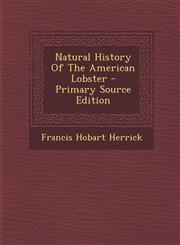 Natural History of the American Lobster - Primary Source Edition,1295455072,9781295455072
