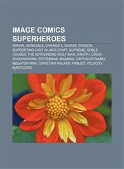 Image Comics superheroes Spawn, Invincible, Dynamo 5, Savage Dragon, Supporting cast in Jack Staff, Supreme, Noble Causes,1157433871,9781157433873