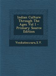 Indian Culture Through The Ages Vol I - Primary Source Edition,1295839997,9781295839995
